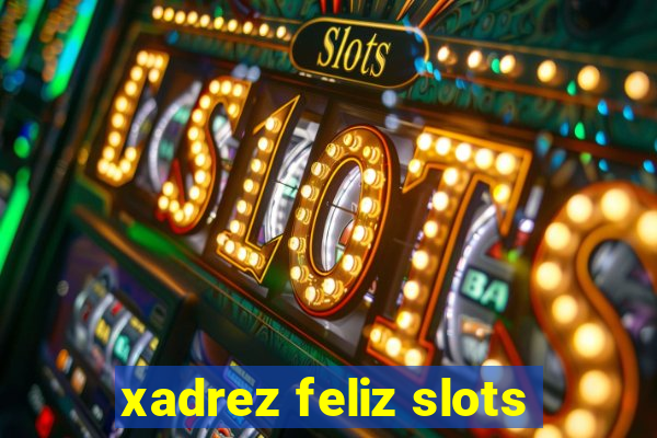 xadrez feliz slots